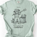 That's It, Your Going In My Compost T-shirt