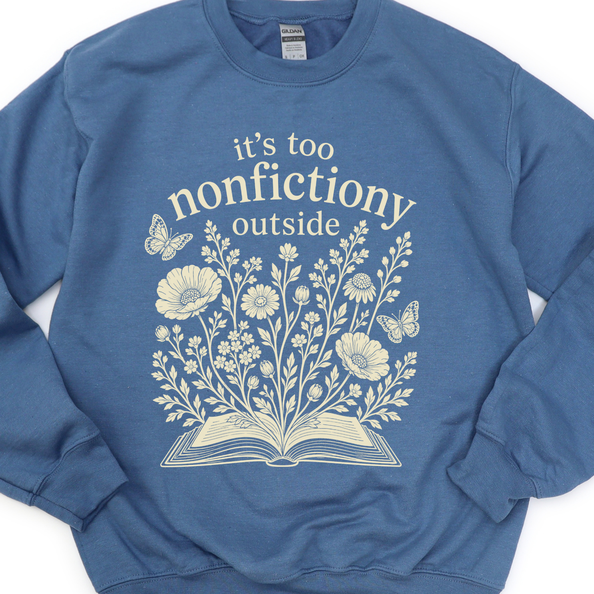 It's Too Nonfictiony Outside Sweatshirt