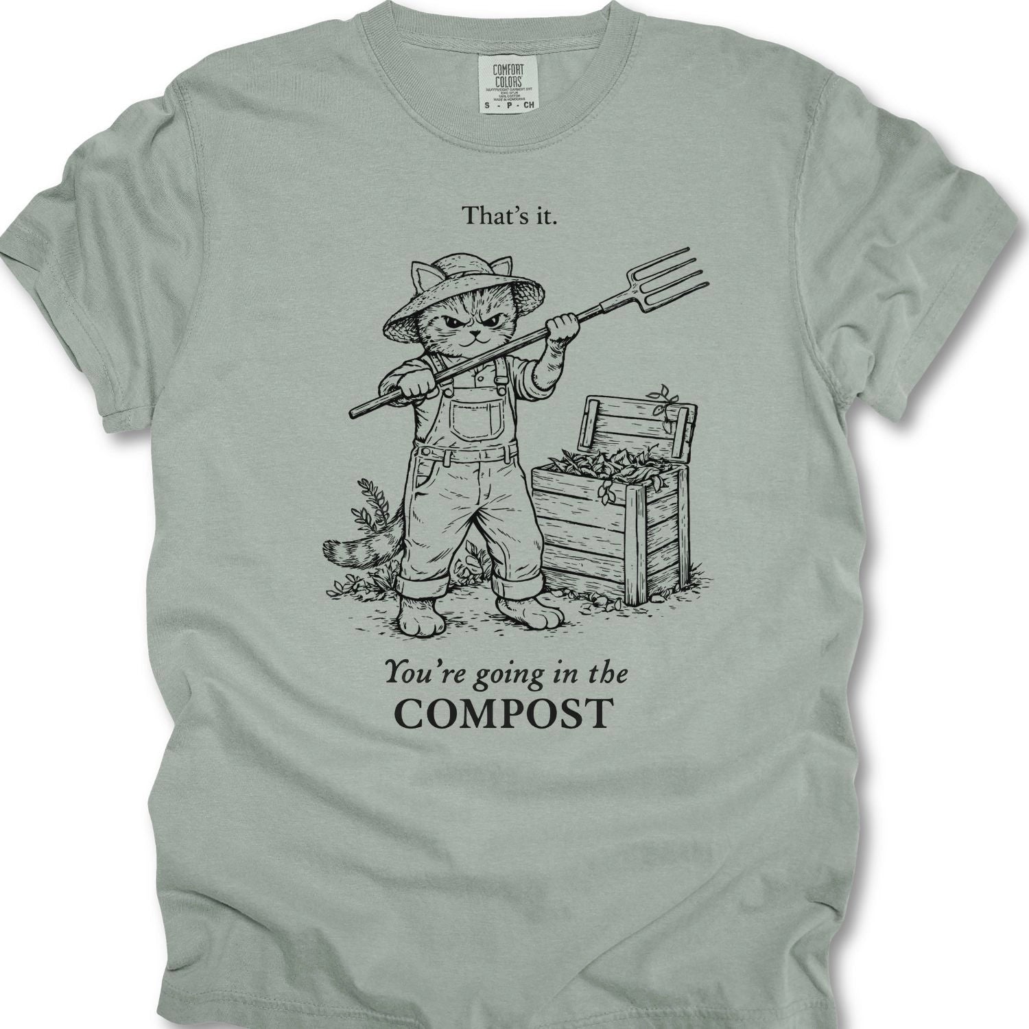 That's It, Your Going In My Compost T-shirt