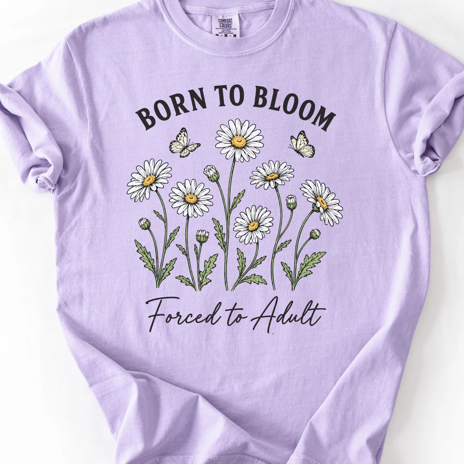 Born To Bloom Forced To Adult T-Shirt