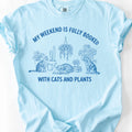 My Weekend Is Fully Booked With Cats And Plants T-Shirt