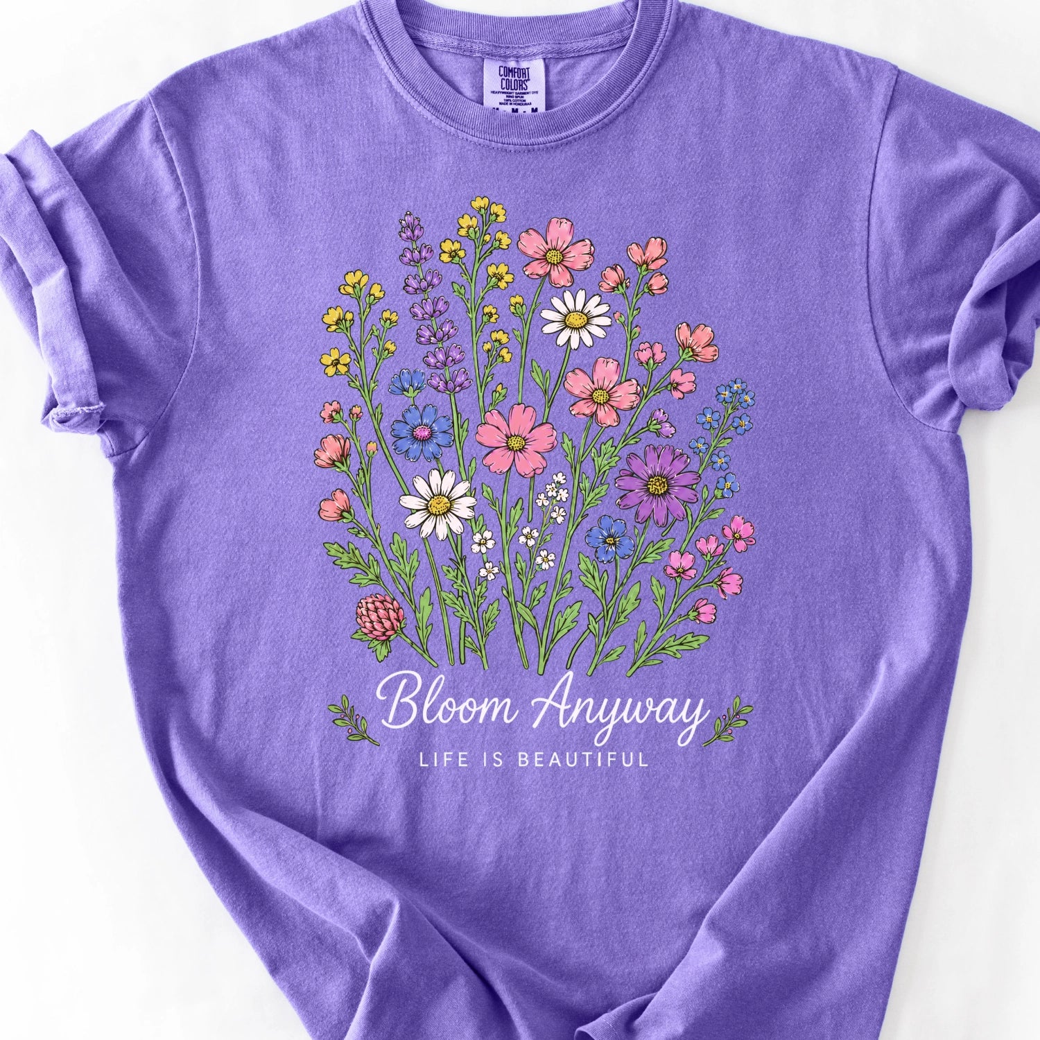 Bloom Anyway Life is Beautifyl T-Shirt