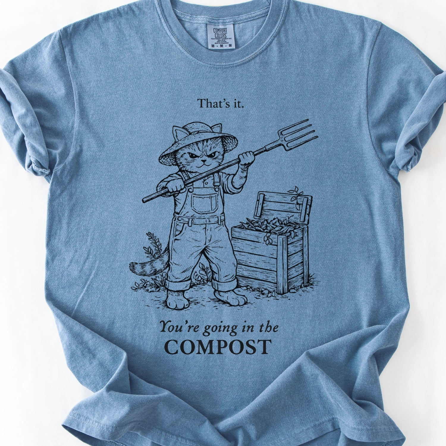 That's It, Your Going In My Compost T-shirt