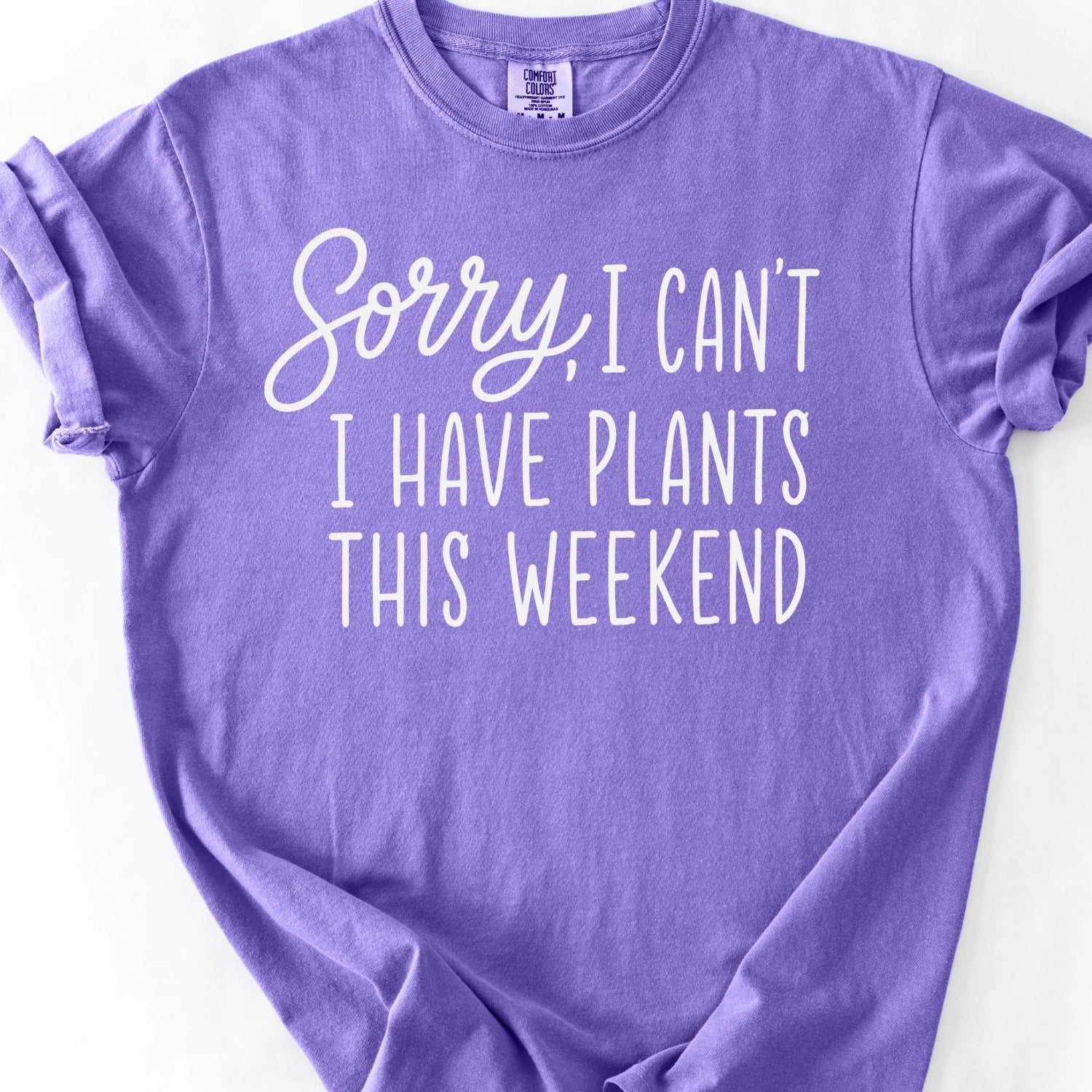 Sorry I Can't I Have Plants This Weekend T-Shirt
