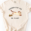 Zoomies Stop For No Plant T-Shirt