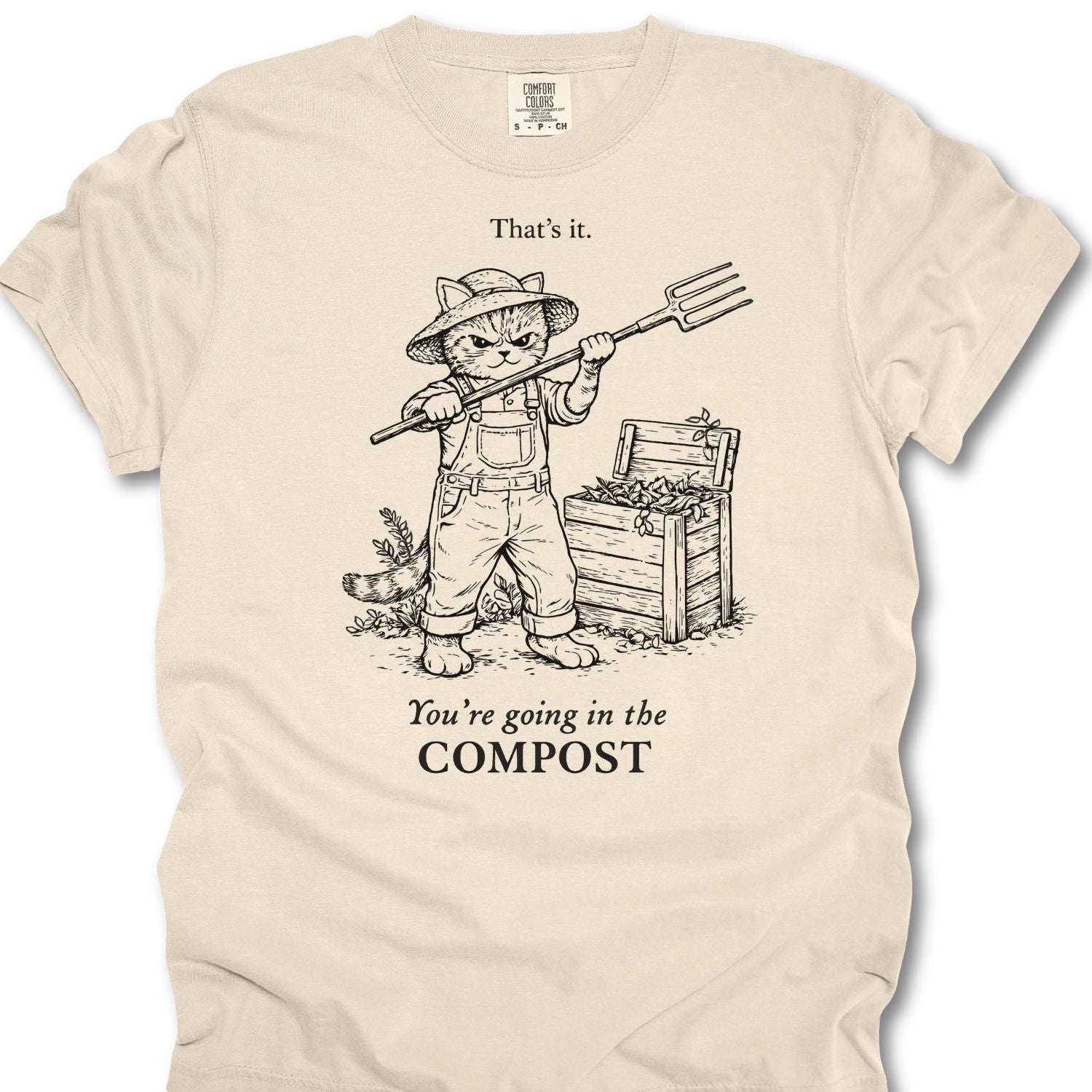 That's It, Your Going In My Compost T-shirt