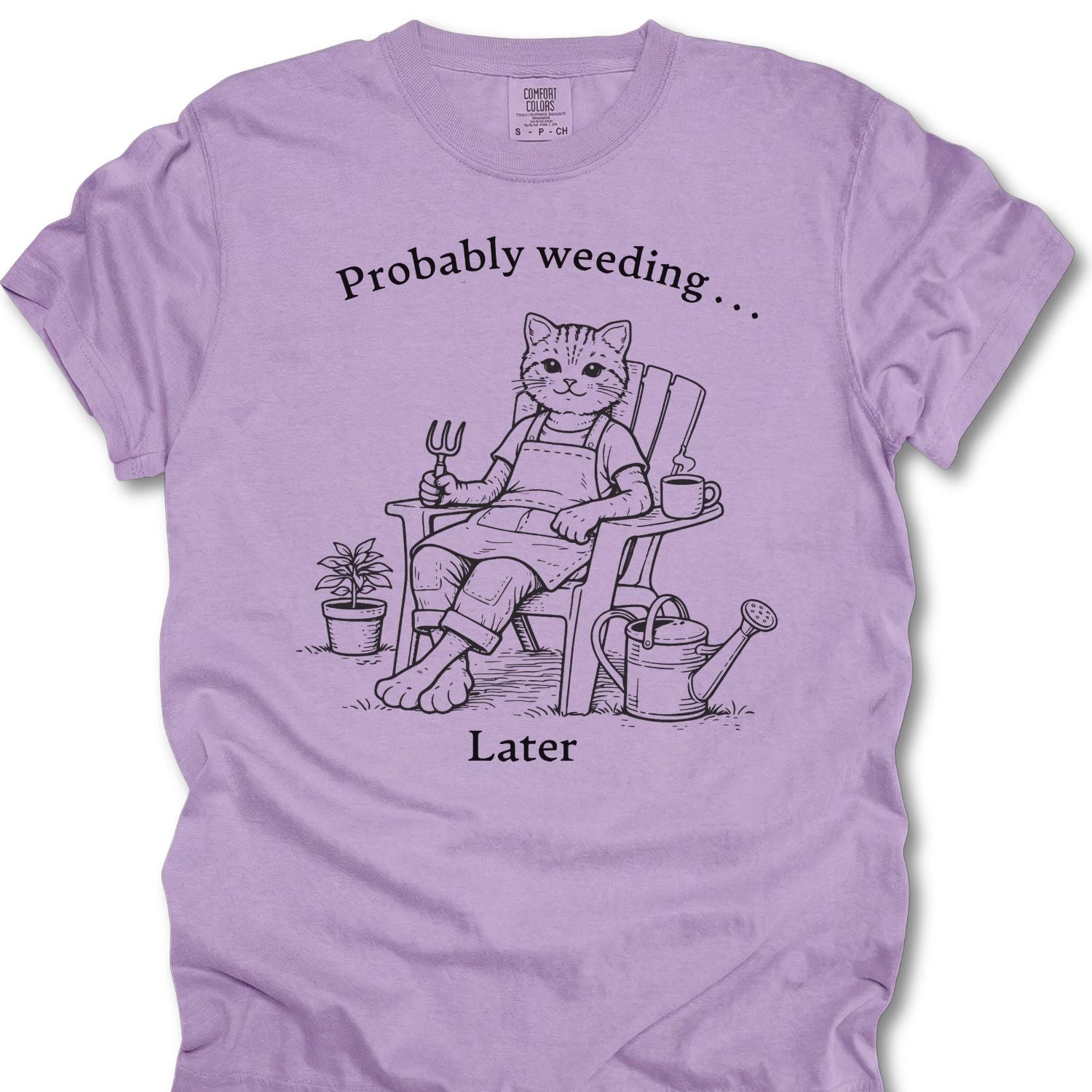 Probably Weeding… Later T-shirt