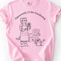 Apparently, I Like Gardening T-shirt