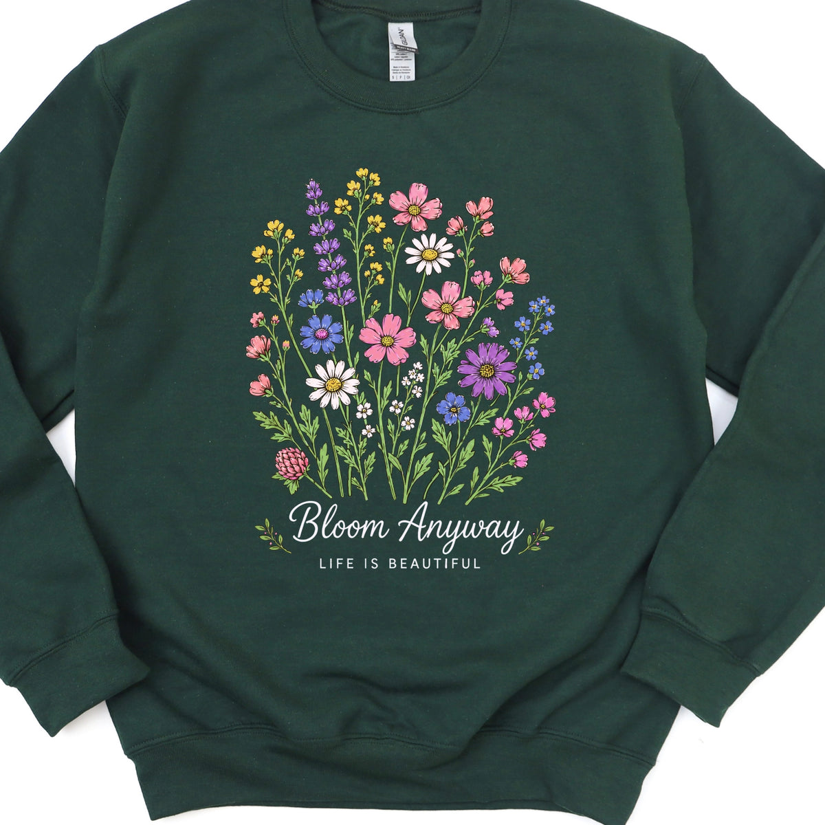 Bloom Anyway Life is Beautiful Sweatshirt