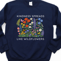 Kindness Spreads Like Wildflowers Sweatshirt