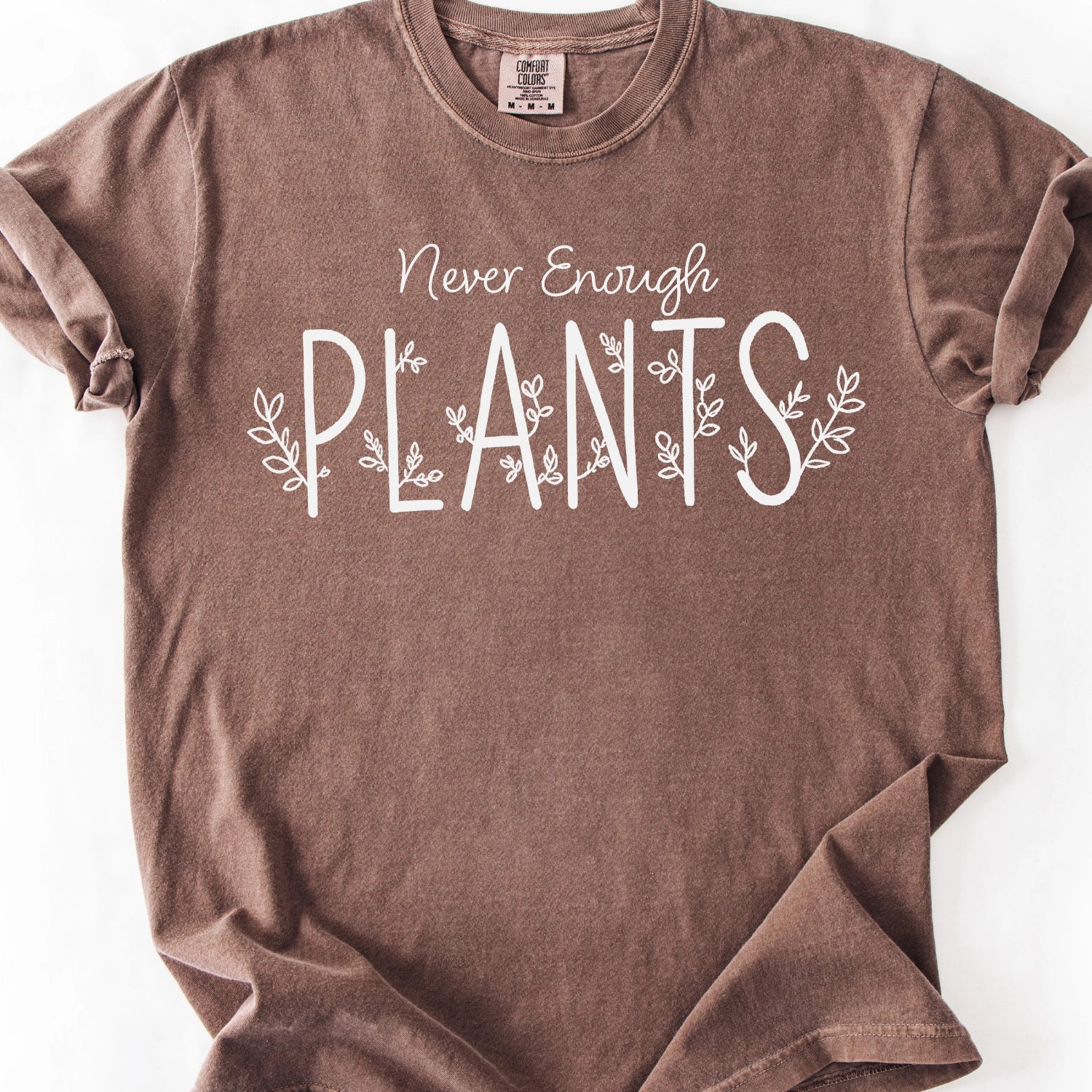 Never Enough PlantsT-Shirt