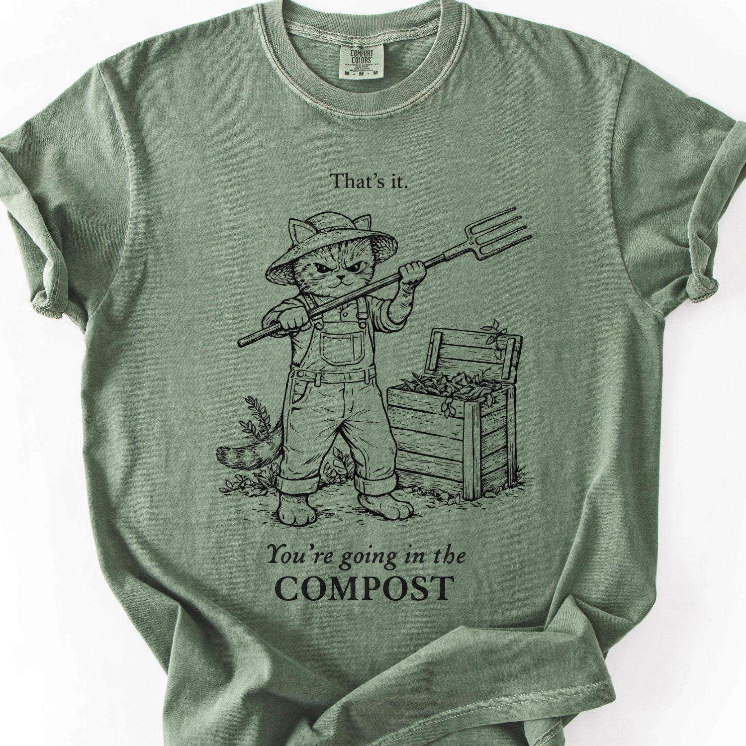 That's It, Your Going In My Compost T-shirt