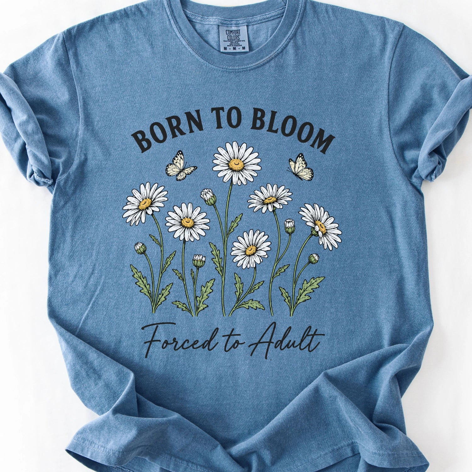 Born To Bloom Forced To Adult T-Shirt