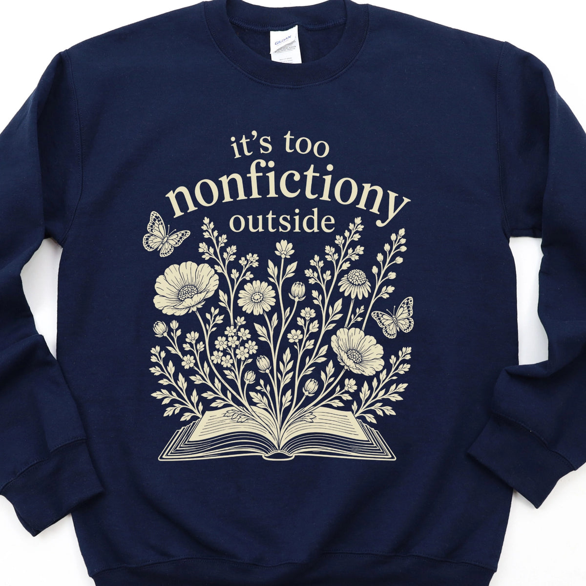 It's Too Nonfictiony Outside Sweatshirt