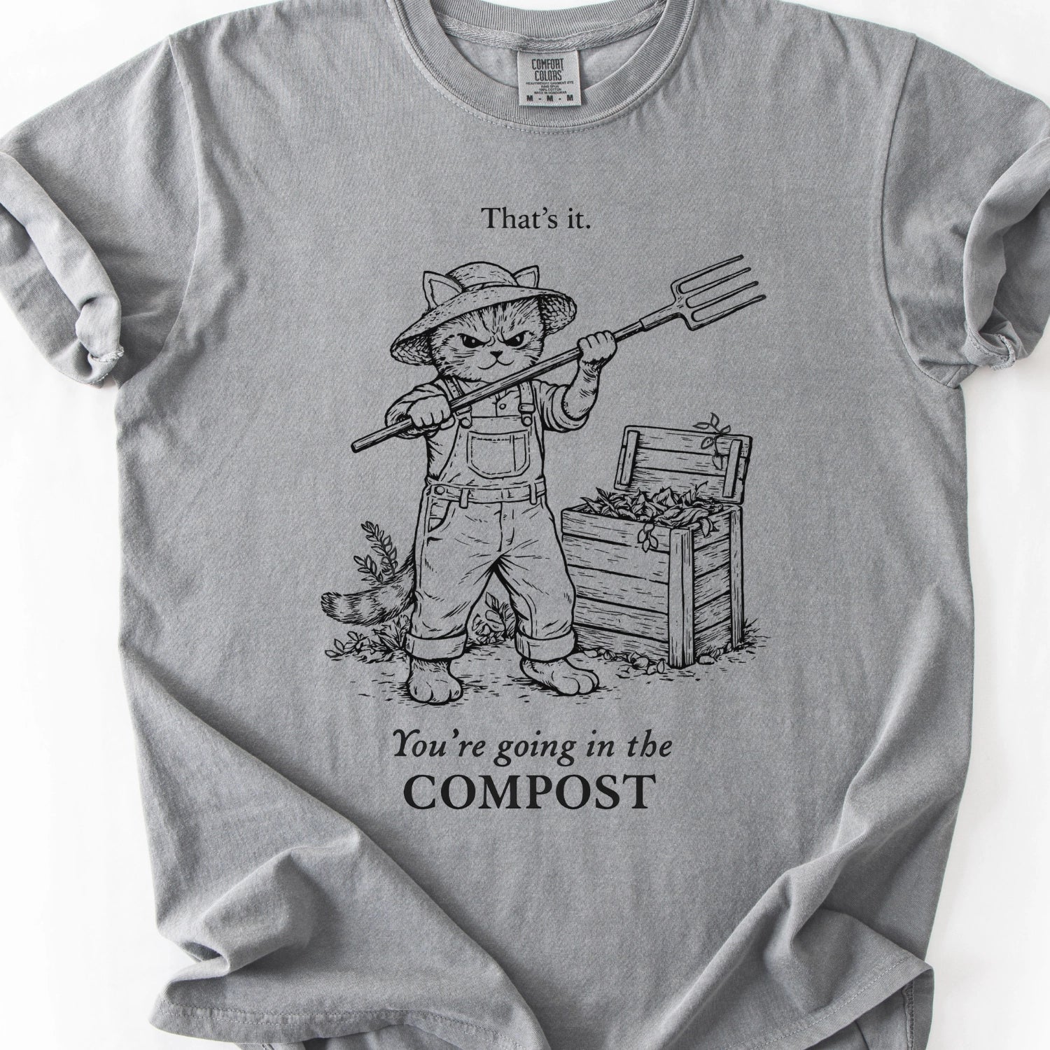 That's It, Your Going In My Compost T-shirt