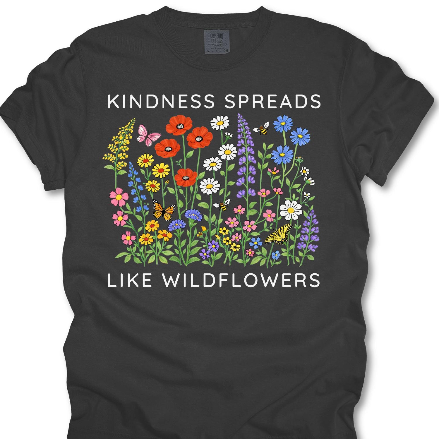 Kindness Spreads Like Wildflowers T-shirt