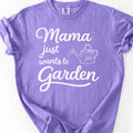 Mama Just Wants To Garden T-shirt