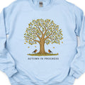 Autumn in Progress Sweatshirt