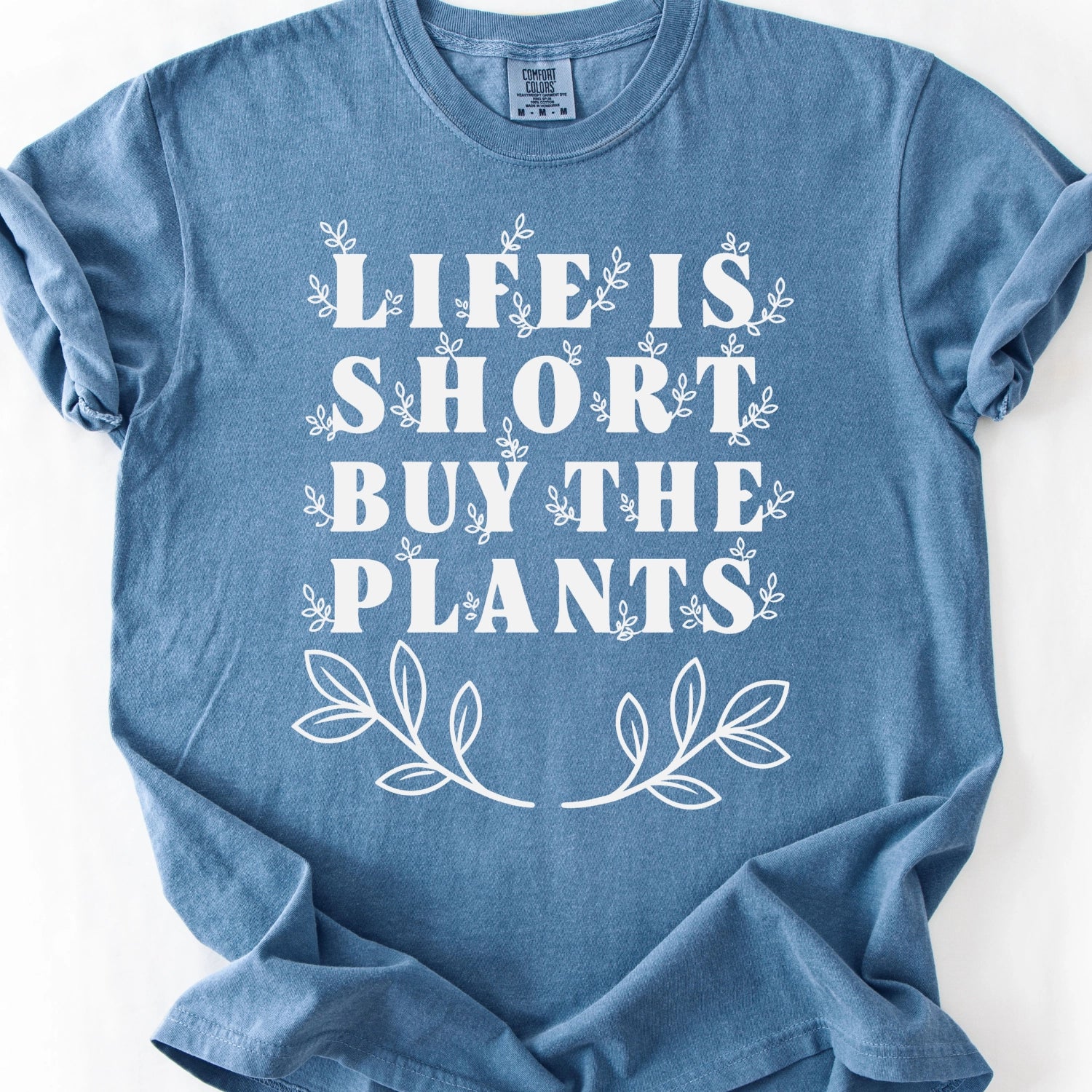 Life Is Short Buy The Plants T-Shirt