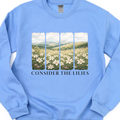 Consider The Lilies Sweatshirt