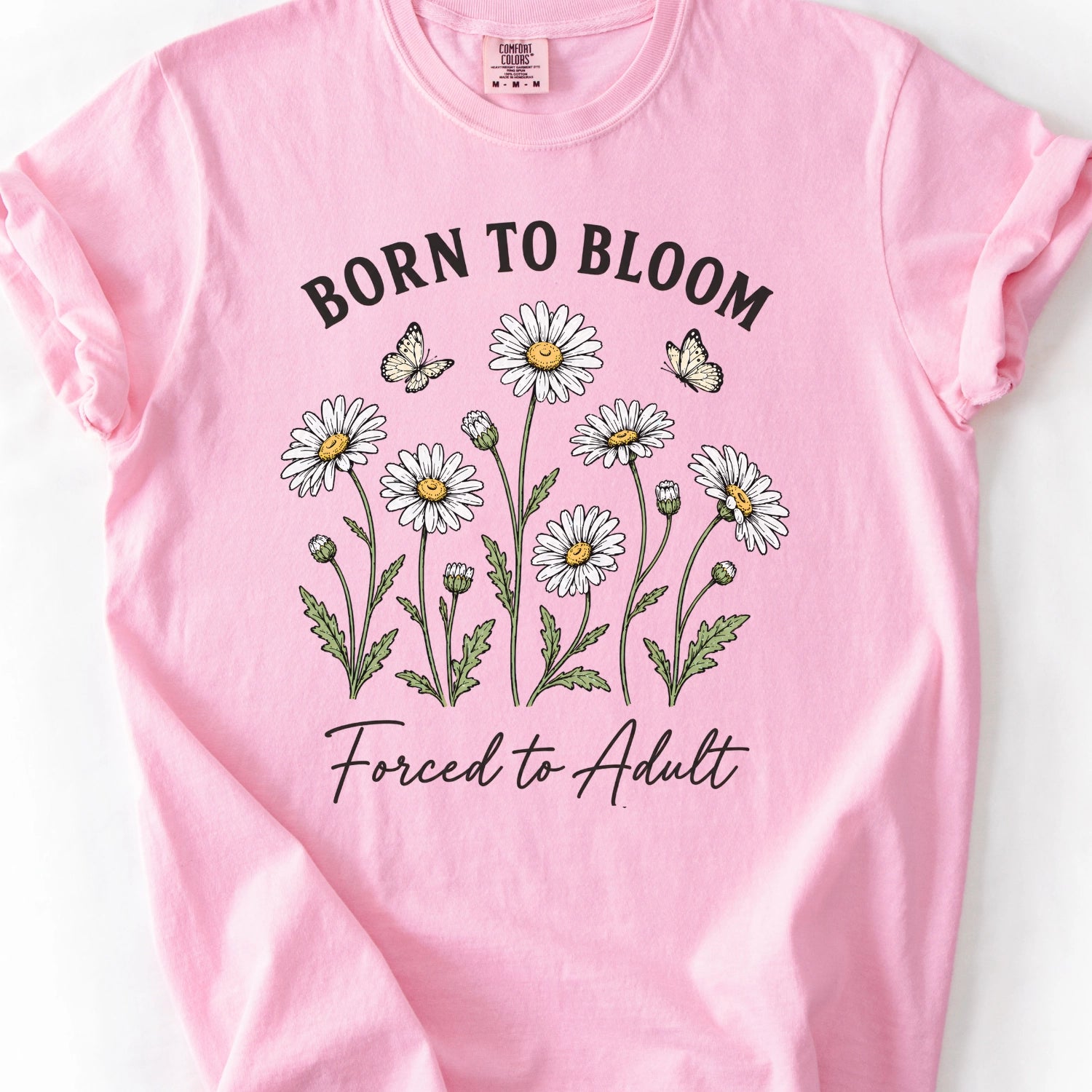 Born To Bloom Forced To Adult T-Shirt