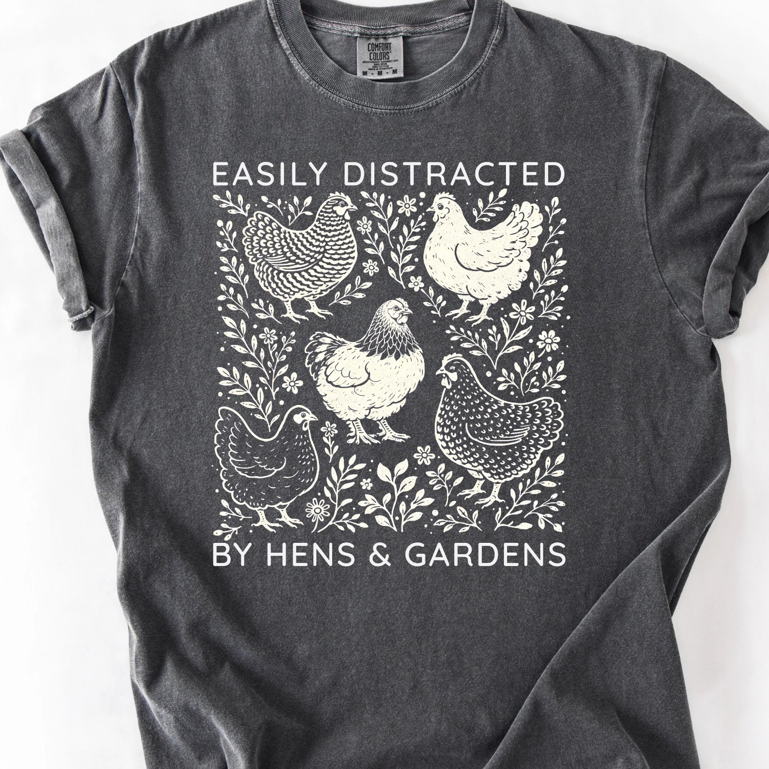 Easily Distracted By Hens and Gardens T-Shirt