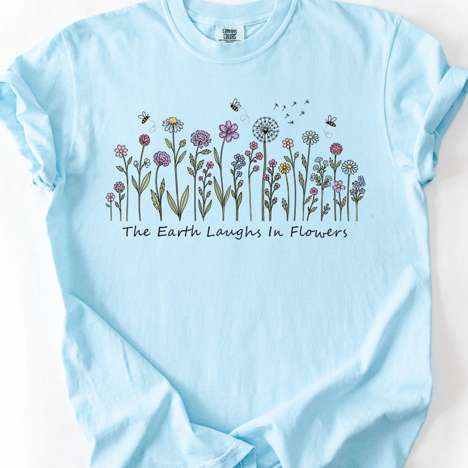 The Earth Laughs In Flowers T-shirt