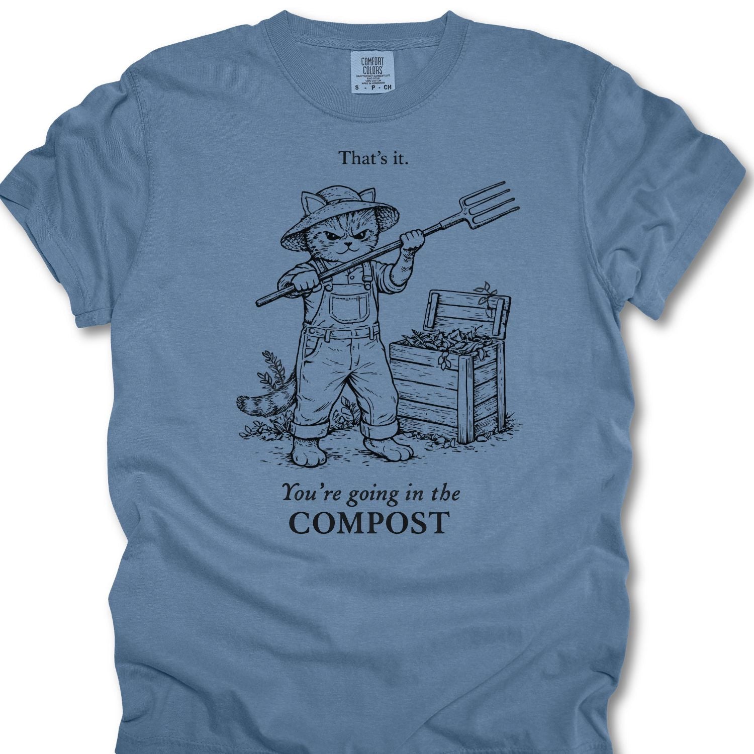 That's It, Your Going In My Compost T-shirt