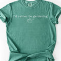 I'd Rather be Gardening T-Shirt