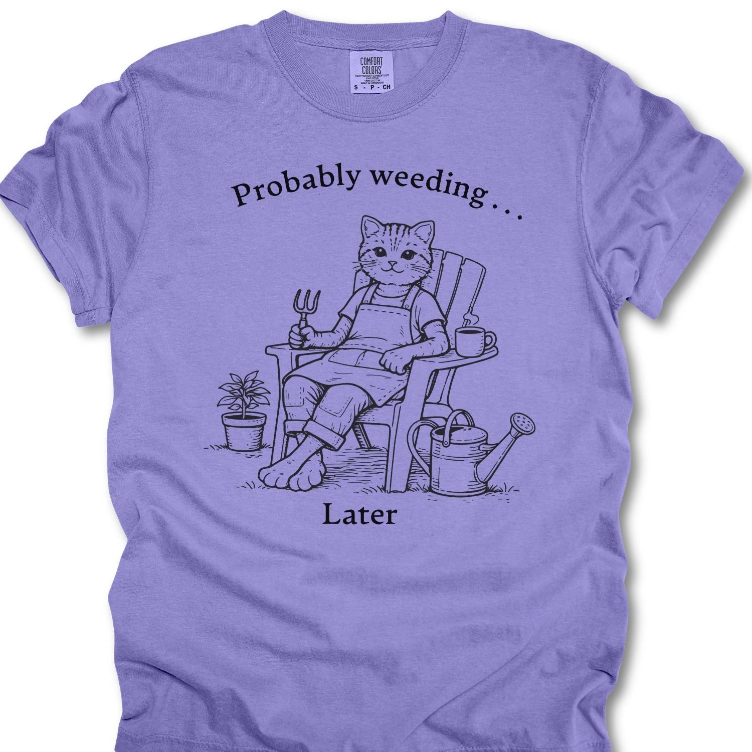 Probably Weeding… Later T-shirt
